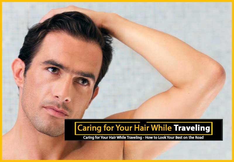 旅行时照顾你的头发