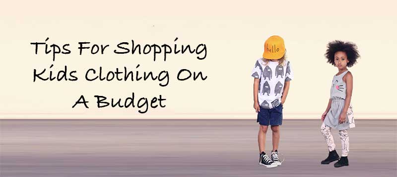 Tips For Shopping Kids Clothing On A Budget
